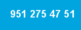 951 275 47 51 951 275 47 51